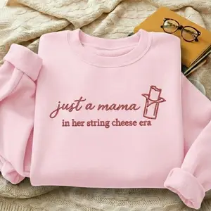 Embroidered Just A Mama In Her String Cheese Era Shirt | Funny Mom Life | Viral Mama Humor Design, Cozy Casual Streetwear, Perfect Gift for Moms, Tired Parents & Snack-Loving Families