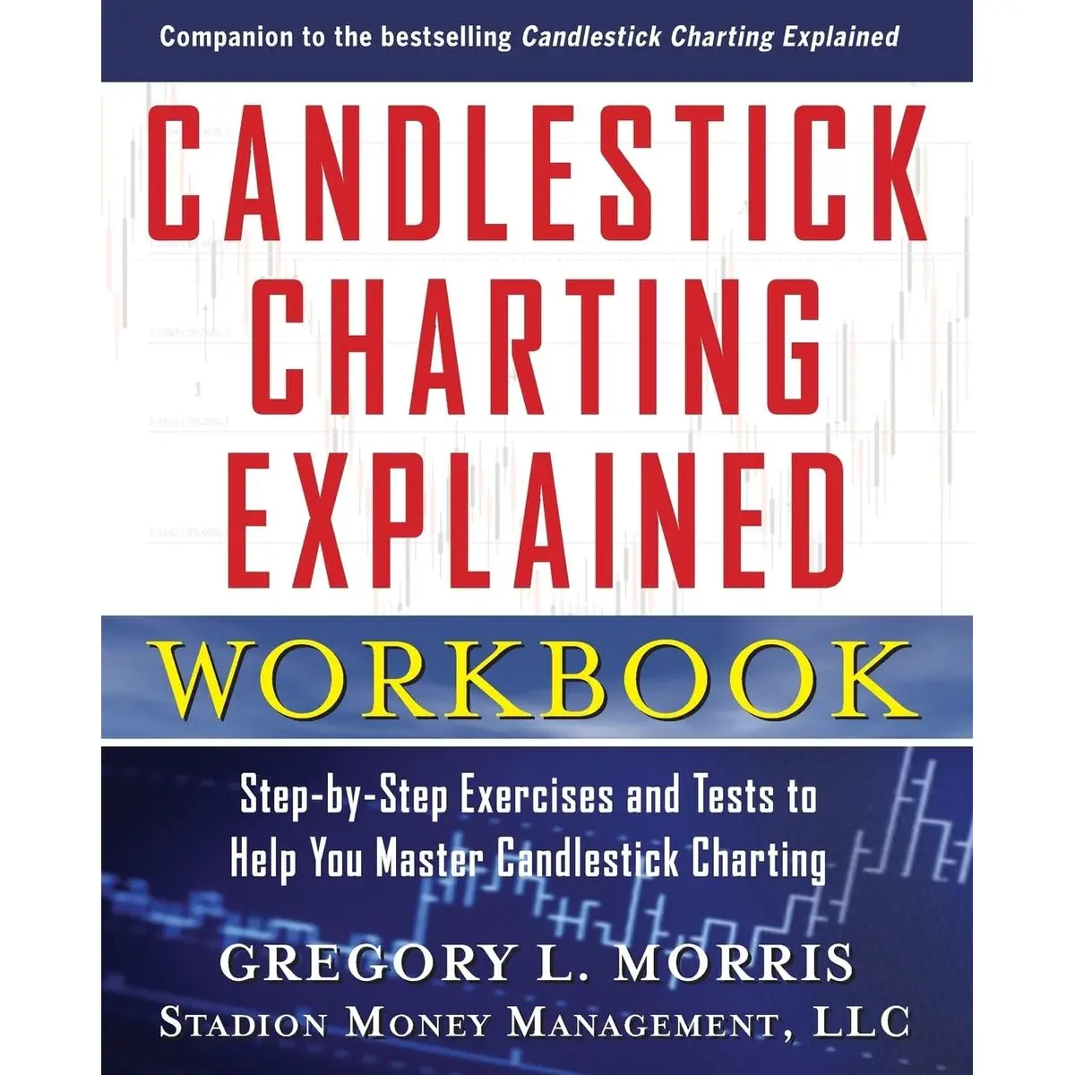 Candlestick Charting Explained Workbook: Step-by-Step Exercises and Tests to Help You Master Candlestick Charting Paperback – December 26, 2011