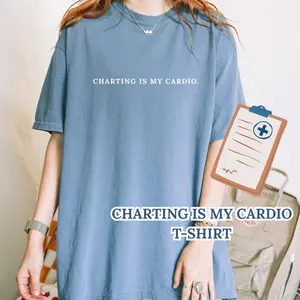 Charting Is My Cardio T-Shirt - Funny Nurse Shirt for Medical Students & Healthcare Workers - Unisex Comfort Colors Garment-Dyed Tee - Soft & Durable Ring-Spun US Cotton - Perfect Gift for Nurses, Doctors, & More