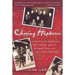 USED-Chasing Hepburn: A Memoir of Shanghai, Hollywood, and a Chinese Family's Fight for Freedom by Gus Lee (Paperback)