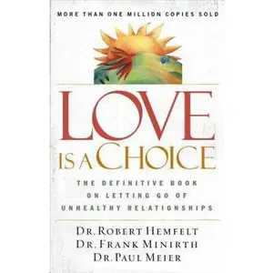 USED-Love Is a Choice: The Definitive Book on Letting Go of Unhealthy Relationships by Hemfelt, Robert (Paperback)