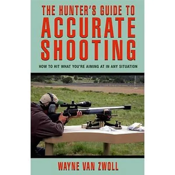 USED Book - Hunter's Guide to Accurate Shooting: How to Hit What You're Aiming at in Any Situation by Van Zwoll, Wayne (Paperback) - english