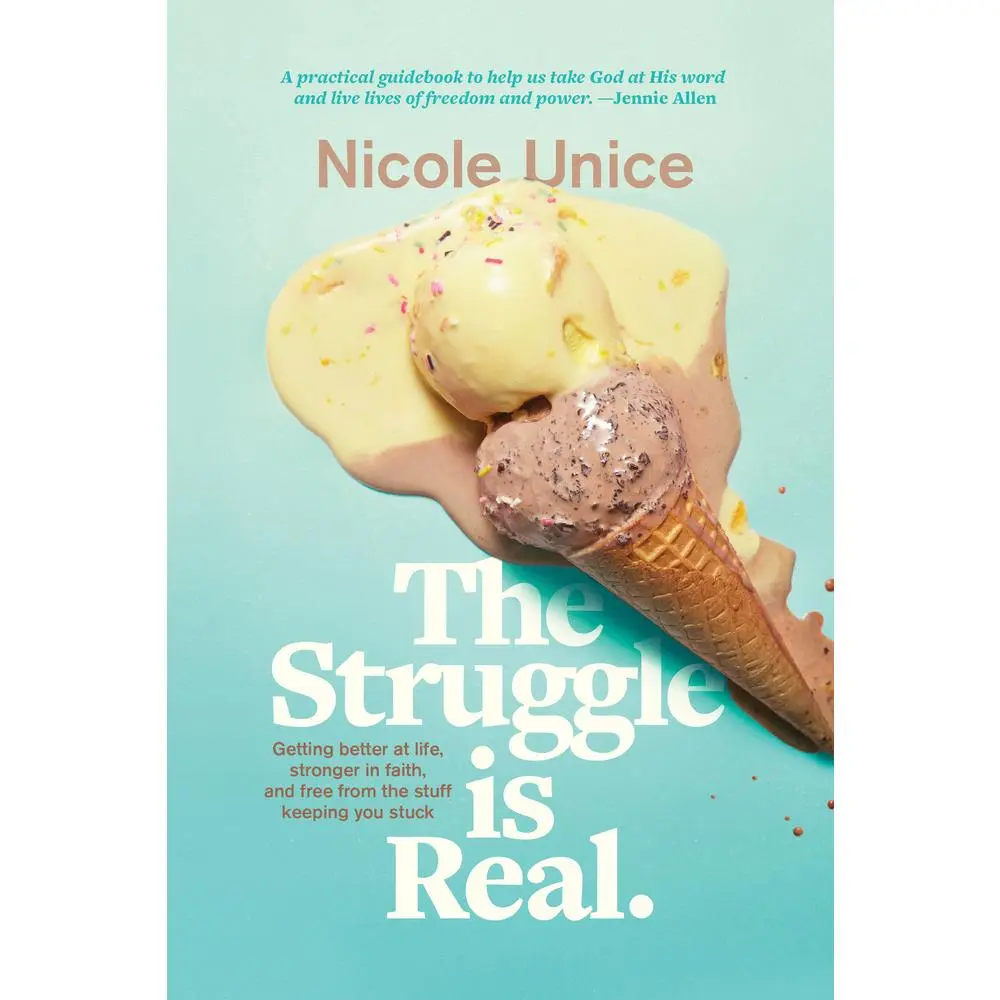 USED-The Struggle Is Real: Getting Better at Life, Stronger in Faith, and Free from the Stuff Keeping You Stuck by Unice, Nicole (Paperback)