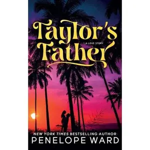 Taylor's Father: (Special Edition) -- Penelope Ward, Paperback