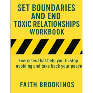 Set Boundaries and End Toxic Relationships Workbook: Exercises that help you to stop avoiding and take back your peace Paperback – March 31, 2025