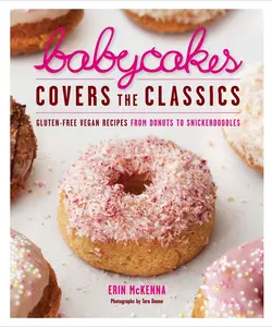 USED-Babycakes Covers the Classics: Gluten-Free Vegan Recipes from Donuts to Snickerdoodles: A Baking Book by McKenna, Erin (Hardcover)