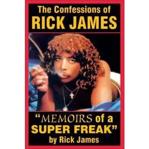 USED-The Confessions of Rick James: Memoirs of a Super Freak by James, Rick (Paperback)