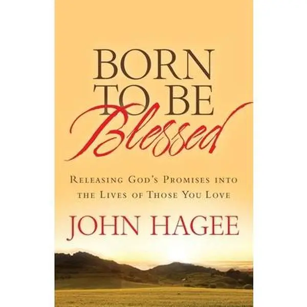 USED-Born to Be Blessed: Releasing God's Promises Into the Lives of Those You Love by Hagee, John (Paperback)