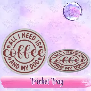 All I Need Is Coffee and My Dog Trinket Tray