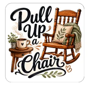 Pull up a chair 3" deluxe sticker (one piece)