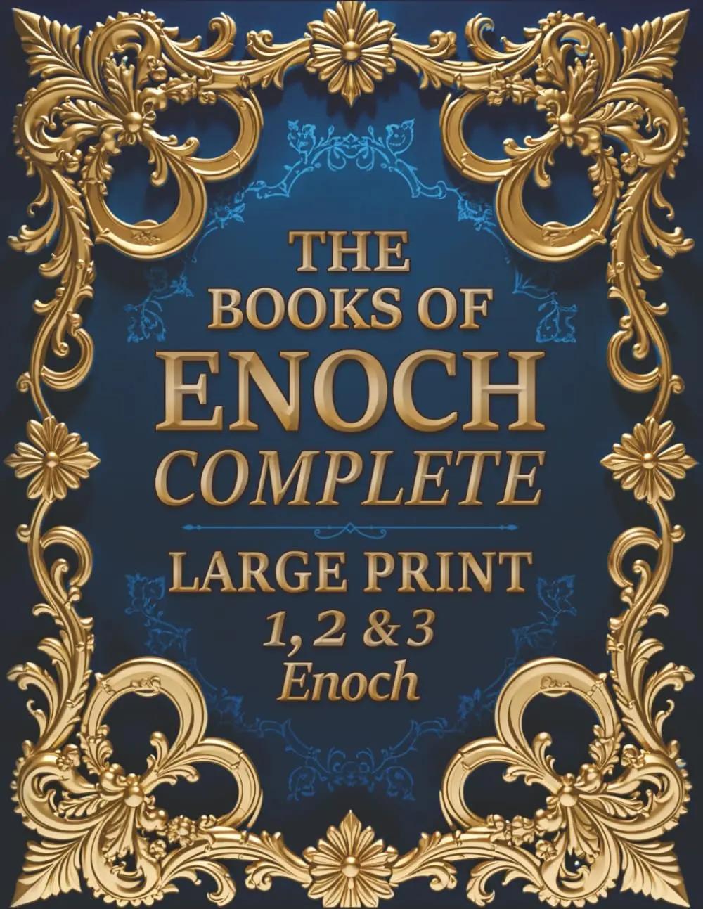 The Books of Enoch Complete (LARGE PRINT): Including 1-2-3 Enoch, Parables, Fragments, Courses, Dream-Visions & Exhortation Paperback