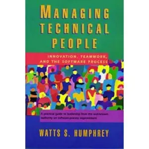 USED-Managing Technical People: Innovation, Teamwork, and the Software Process by Humphrey, Watts S. (Paperback)