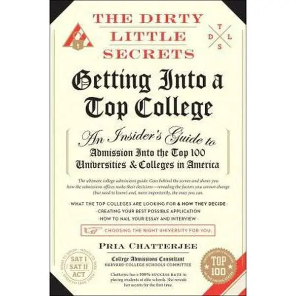 USED-The Dirty Little Secrets of Getting Into a Top College (1) by Pria Chatterjee (Paperback)
