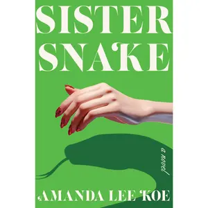 Sister Snake: A Novel by Amanda Lee Koe [Hardback Book]
