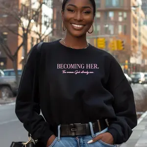 Becoming Her Premium Crewneck Sweatshirt for Women - Stylish Black Pullover with Inspirational Quote - Comfortable & Trendy