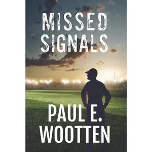 USED-Missed Signals: A Novel About Life, Love, Loss, and Football by Wootten, Paul E. (Paperback)