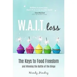 USED-W.A.I.T.loss: The Keys to Food Freedom and Winning the Battle of the Binge by Hendry, Wendy (Paperback)