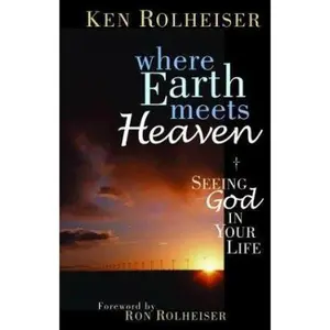 USED Book - Where Earth Meets Heaven: Seeing God in Your Life by Ken Rolheiser (Paperback) - english