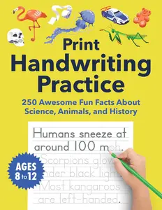 Print Handwriting Practice for Kids 8-12: 250 Awesome Fun Facts about Science, Animals, and History
