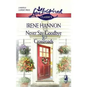 USED Book - Never Say Goodbye / Crossroads (Love Inspired Classics) by Irene Hannon (Unknown) - english