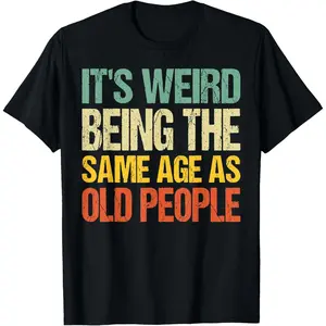 It's Weird Being The Same Age As Old People Retro Sarcastic T-Shirt Summer Outfits,Short Sleeve Crew Neck T-Shirt for Summer, Graphic Tees, Fashion Men's Top Vintage Graphic Tees,90s Clothes made in usa