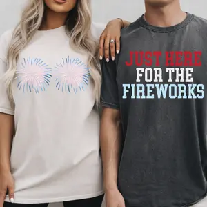 JULY 4TH SHIRT, 'JUST HERE FOR THE FIREWORKS, 4TH OF JULY MEN SHIRT, UNISEX COTTON SHIRT, OVERSIZED HOLIDAY SUMMER SHIRT Comfort Fabric Top Womenswear Underwear Lady