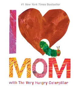 I Love Mom with the Very Hungry Caterpillar -- Eric Carle - Hardcover