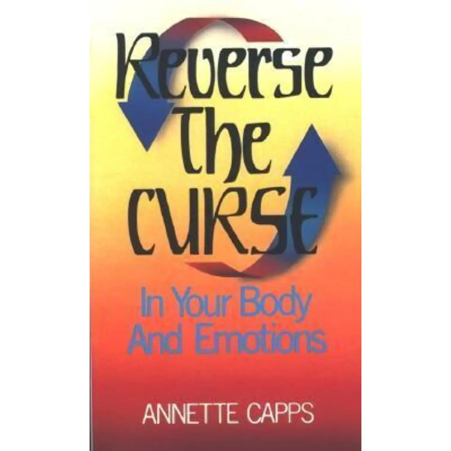 Reverse The Curse In Your Body And Emotions