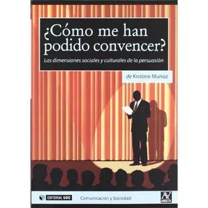 USED-¿Cómo me han podido convencer? Las dimensiones sociales y culturales de la persuasión by Kristine Muñoz (Paperback)