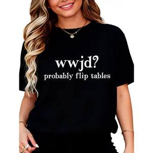 Wwjd Probably Flip Tables T-Shirt for Women Men Cotton Clothing