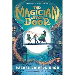 The Magician Next Door -- Rachel Chivers Khoo, Hardcover