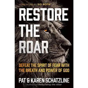 USED-Restore the Roar: Defeat the Spirit of Fear with the Breath and Power of God by Schatzline, Pat (Paperback)