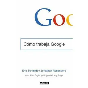 USED-Cómo Trabaja Google by Schmidt, Eric (Paperback)