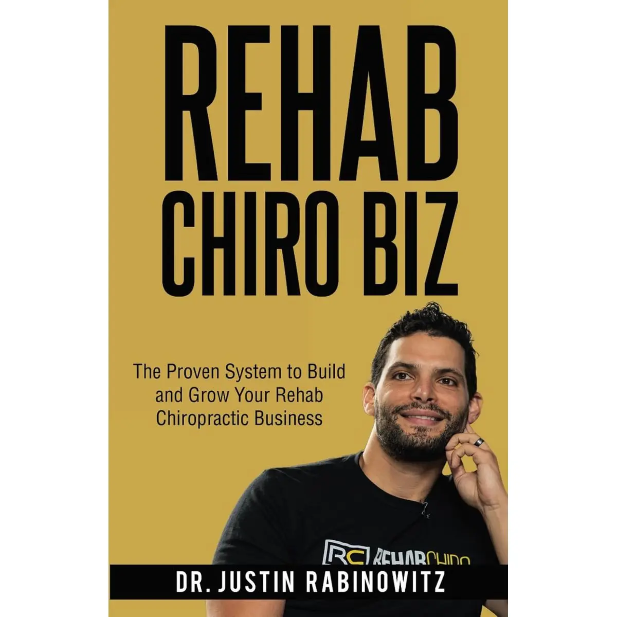 Rehab Chiro Biz: The Proven System to Build and Grow Your Rehab Chiropractic Business Paperback – March 15, 2024