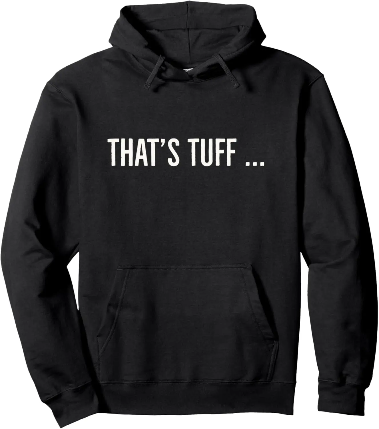 That's Tuff Novelty Pullover Hoodie