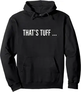 That's Tuff Novelty Pullover Hoodie