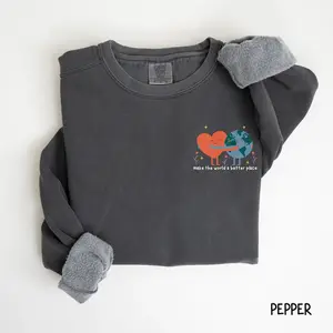 The World Is A Better Place With You In It Aesthetic Comfort Colors Trendy VSCO Crewneck sweatshirt Positive quote VSCO Girl Motivation AD