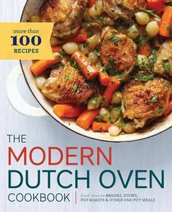 USED-The Modern Dutch Oven Cookbook: Fresh Ideas for Braises, Stews, Pot Roasts, and Other One-Pot Meals by Rockridge Press (Paperback)