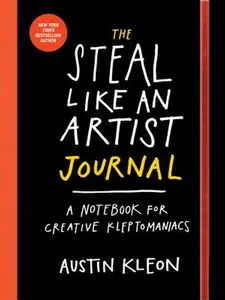 The Steal Like an Artist Journal: A Notebook for Creative Kleptomaniacs -- Austin Kleon - Paperback
