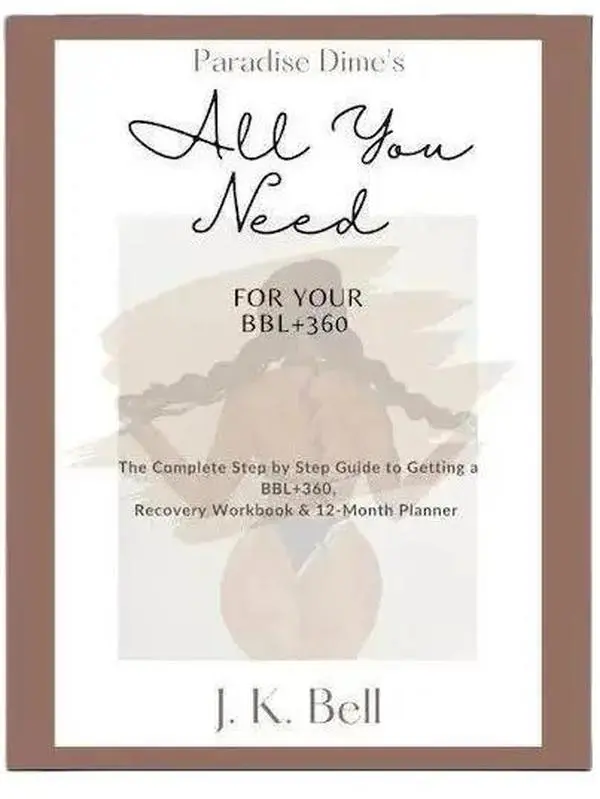 All You Need For Your BBL + 360: The Complete Step by Step Guide to Getting Your BBL 360, Recovery Workbook & 12-Month Planner