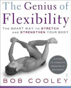 USED-The Genius of Flexibility: The Smart Way to Stretch and Strengthen Your Body by Cooley, Robert Donald (Paperback)