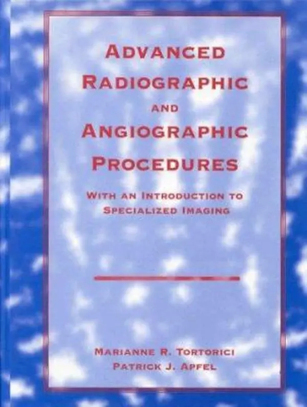 USED-Advanced Radiographic and Angiographic Procedures: With an Introduction to Specialized Imaging by Marianne R. Tortorici EdD  ARRT(R) (Hardcover)