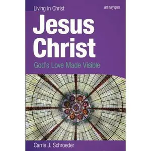 USED Book - Jesus Christ: God's Love Made Visible (Living in Christ) by Carrie J. Schroeder (Paperback) - english