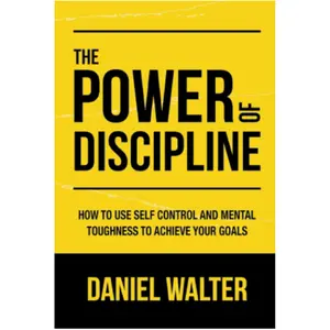 The Power of Discipline Book: A Guide to Personal Growth and Self-Help