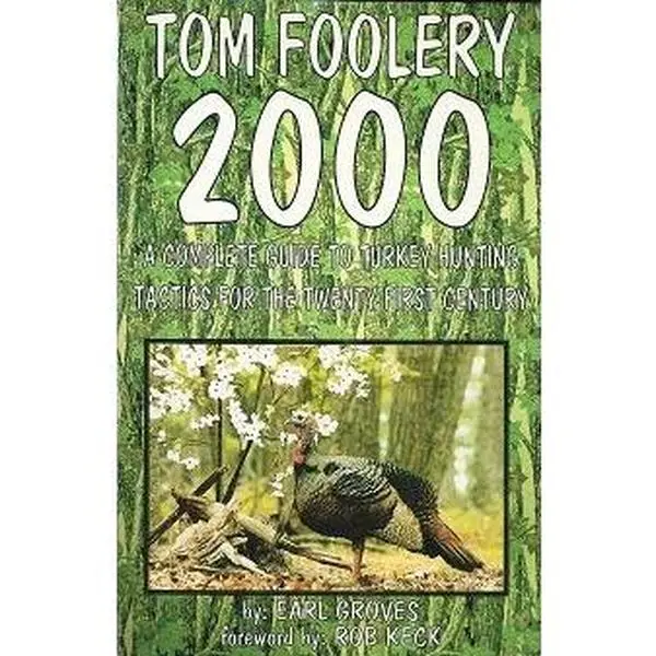 USED-TOM FOOLERY 2000 - A Complete Guide to Turkey Hunting Tactics for the Twenty First Century by Earl Groves (Paperback)