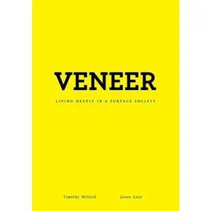 USED-Veneer: Living Deeply in a Surface Society by Timothy D. Willard (Hardcover)