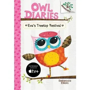 Eva's Treetop Festival: A Branches Book (Owl Diaries ): Volume 1 -- Rebecca Elliott - Library Binding