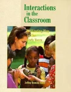 USED-Interactions in the Classroom: Facilitating Play in the Early Years by Jeffrey Trawick-Smith (Paperback)