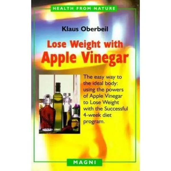 USED-Lose Weight with Apple Vinegar: Get the Ideal Body the Easy Way: Using Powers of Apple Vinegar to Lose Weight with the Successful Four-Week Diet Progr by Oberbeil, Klaus (Paperback)