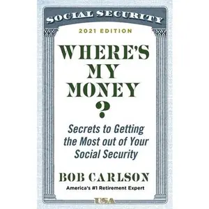 USED-Where's My Money?: Secrets to Getting the Most Out of Your Social Security by Carlson, Bob (Hardcover)